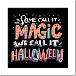 Some Call magic We Call halloween day Posters and Art